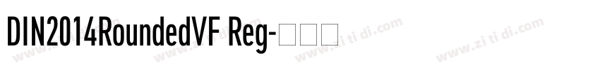 DIN2014RoundedVF Reg字体转换